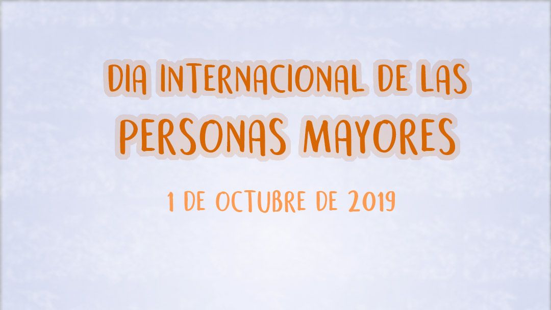 Día Internacional de las Personas Mayores 2019